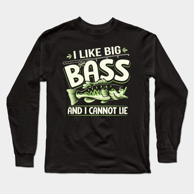 I Like Big Bass And I Cannot Lie Funny Fishing Long Sleeve T-Shirt by ryanjaycruz